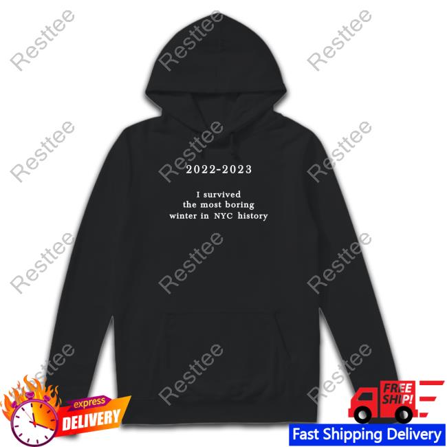2022-2023 I Survived The Most Boring Winter In Nyc History T Shirt New York Metro Weather 2022-2023 I Survived The Most Boring Winter In Nyc History Shirt