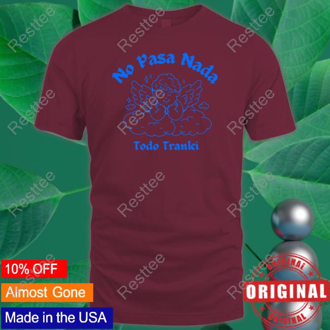 Adelitas Apparel Store No Pasa Nada Todo Tranki T-Shirt