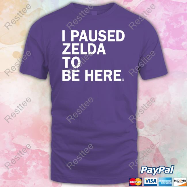 Ray Gun I Paused Zelda To Be Here Shirt