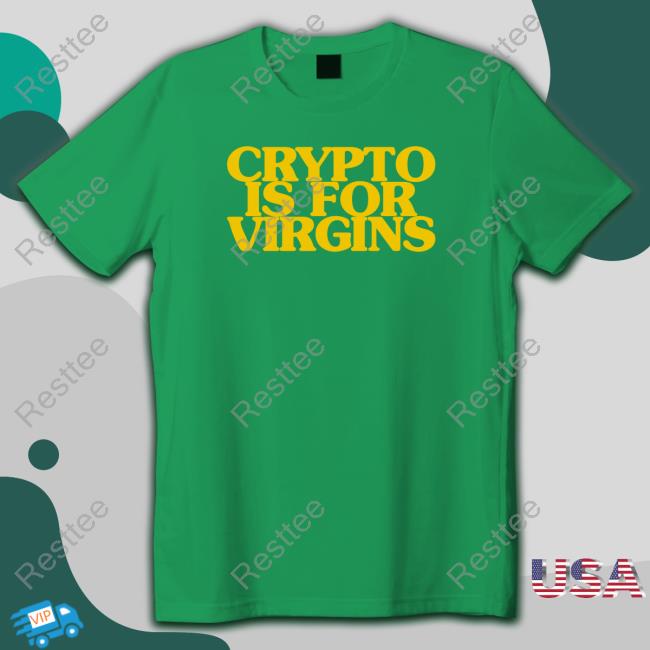 Shirts That Go Hard Bonfire Merch Crypto Is For Virgins Shirt