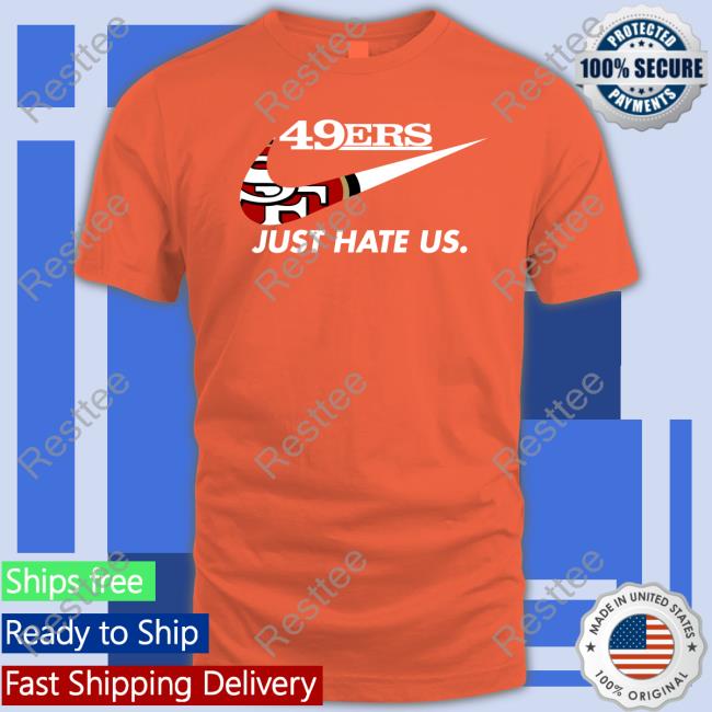 Kyle Shanahan 49Ers Just Hate Us Shirts San Francisco 49ers Reginald B Myers 49Ers Just Hate Us Shirt San Francisco 49Ers Reginald B Myers Kyle Shanahan