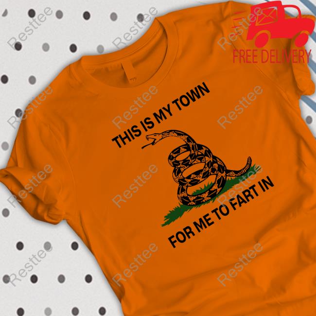 OfficialThis Is My Town For Me To Fart In Hooded Sweatshirt OfficialThis Is My Town For Me To Fart In Tee Shirt