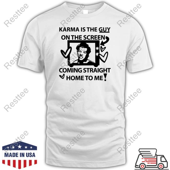 Karma Is The Guy On The Screen Coming Straight Home To Me Long Sleeve T Shirt Harry