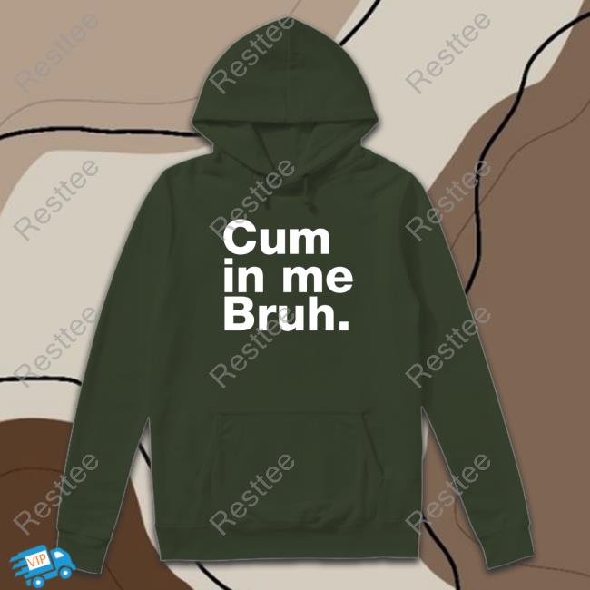 Cum In Me Bruh T-Shirt Jauntsen Cum In Me Bruh T Shirt