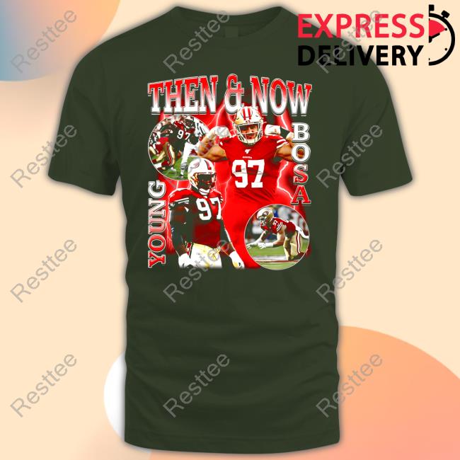 Then And Now Young Bosa Shirts Nick Bosa Then And Now Young Bosa Crewneck Sweatshirt