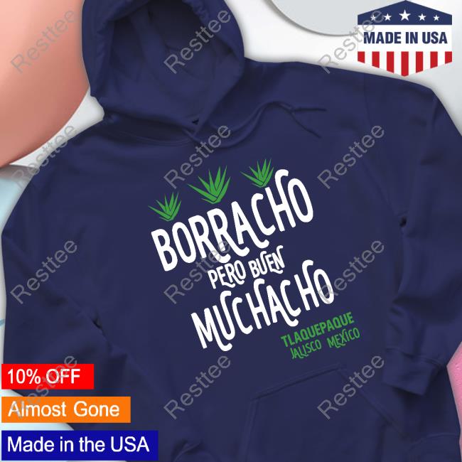Official Dani Rojas Borracho Pero Buen Muchacho Shirt Shirt Official Borracho Pero Buen Muchacho Shirt Shirt