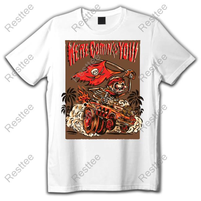 Here Comin For You Pirate T Shirt
