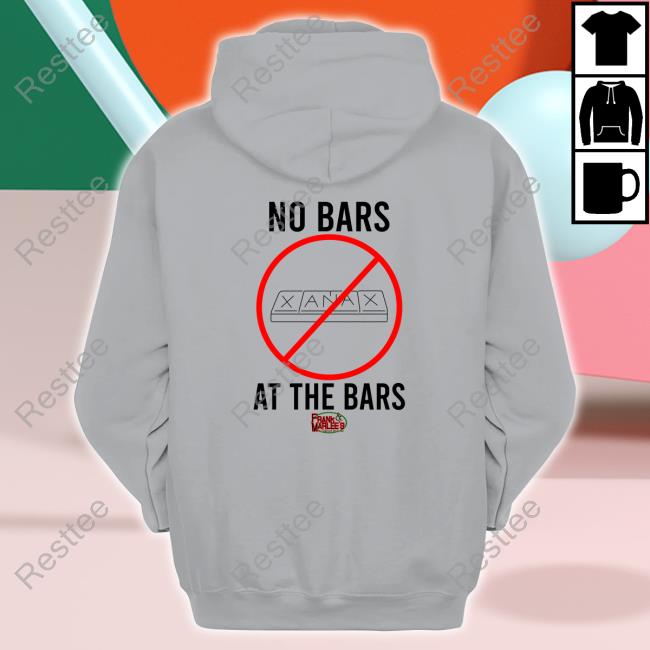 Xanax No Bars At The Bars T-Shirts Xanax No Bars At The Bars T-Shirts