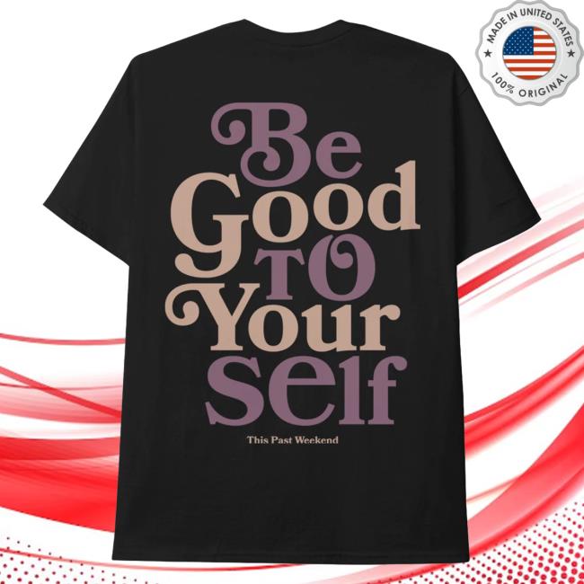 Official Theo Von Merch Store Be Good To Yourself Multi Black Attractive Shirt TheoVon