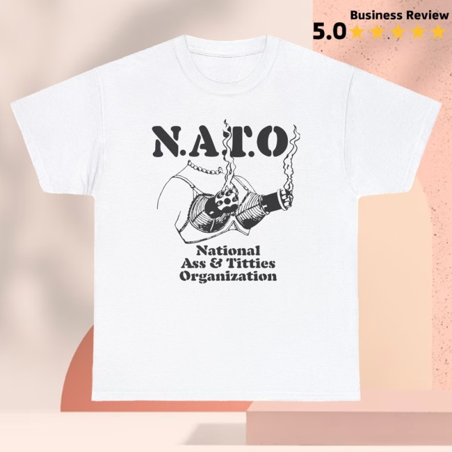 Funnyahhtees Nato National Ass & Titties Organization Tee Funnyahhtees Nato National Ass & Titties Organization Shirt