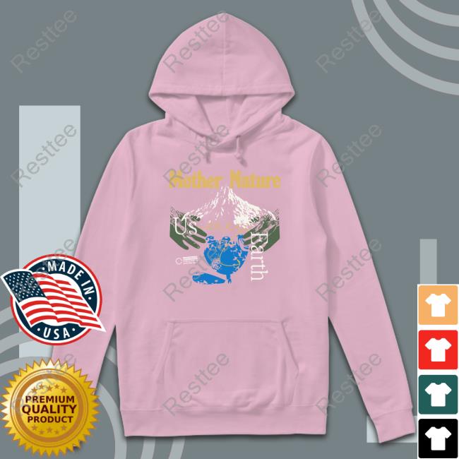 Everpress Shop Mother Nature Us Erth Joshua Halling Freshcut Flowers Shirt Mother Nature Us Erth Shirt