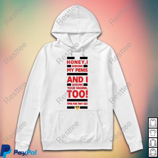 Official Honey I Shrunk My Penis And I Shrunk Your Vagina Too Time For Tiny Sex Shirt