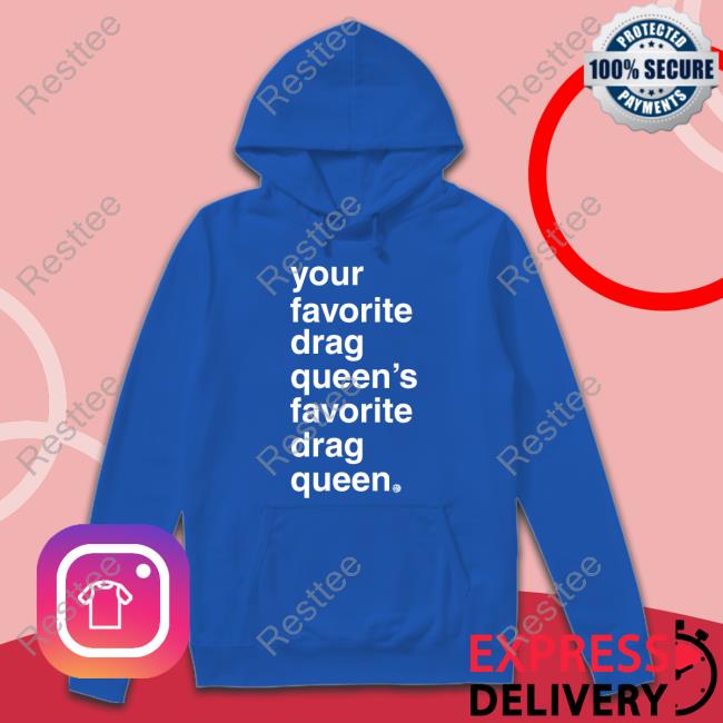 Official Your Favorite Drag Queen Long Sleeve Tee Your Favorite Drag Queen Tee