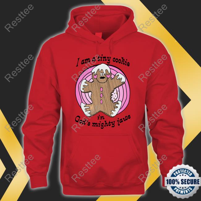 I'm A Tiny Cookie In God's Mighty Jaws Shirt