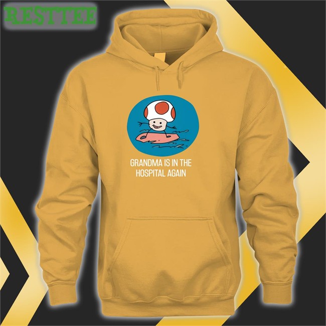 Grandma Is In The Hospital Again Shirt Funny