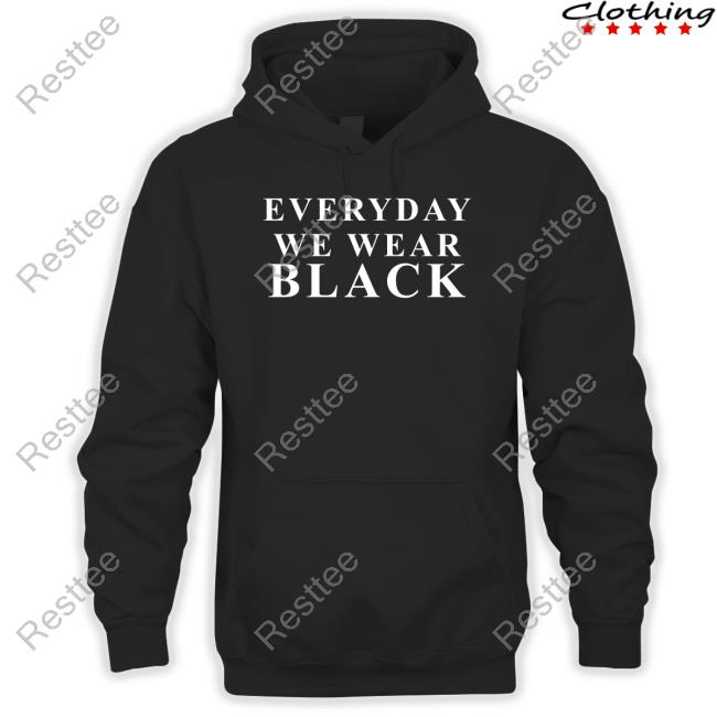 Official Shaezilla Everyday We Wear Black Long Sleeve Tee