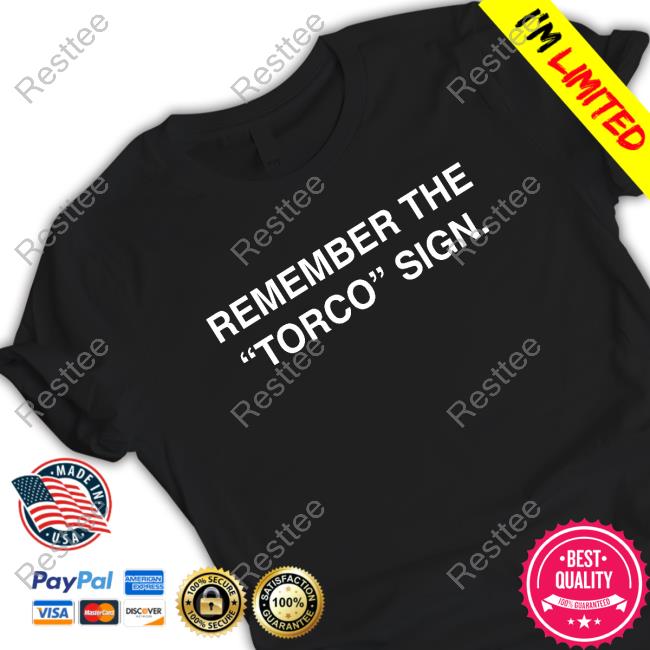 Alex Patt Remember The "Torco" Sign Shirt