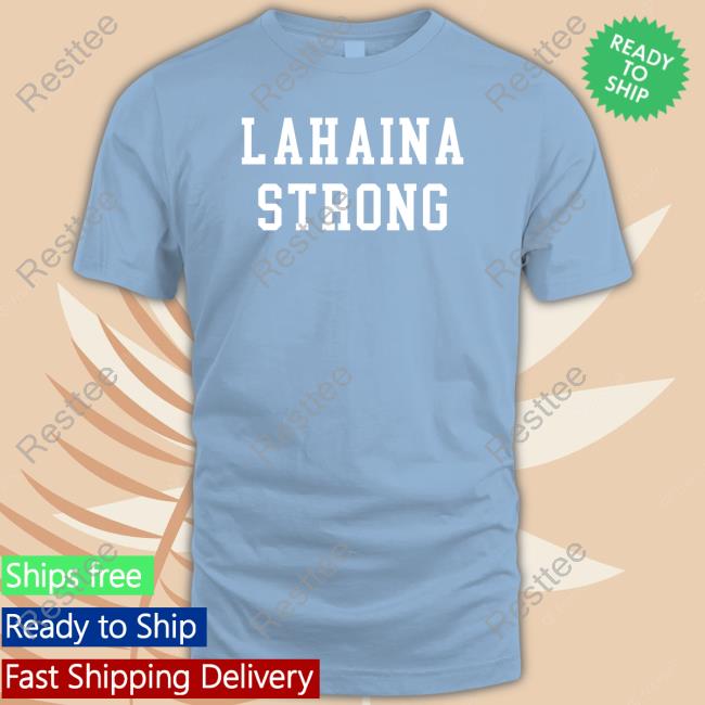 The Shop Forward Lahaina Strong Shirts Lahaina Strong Tee