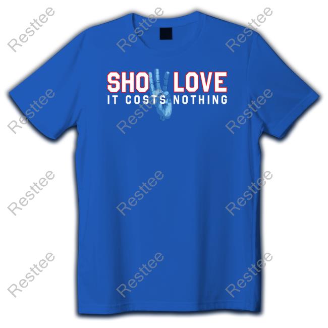 Show Love It Costs Nothing T Shirts