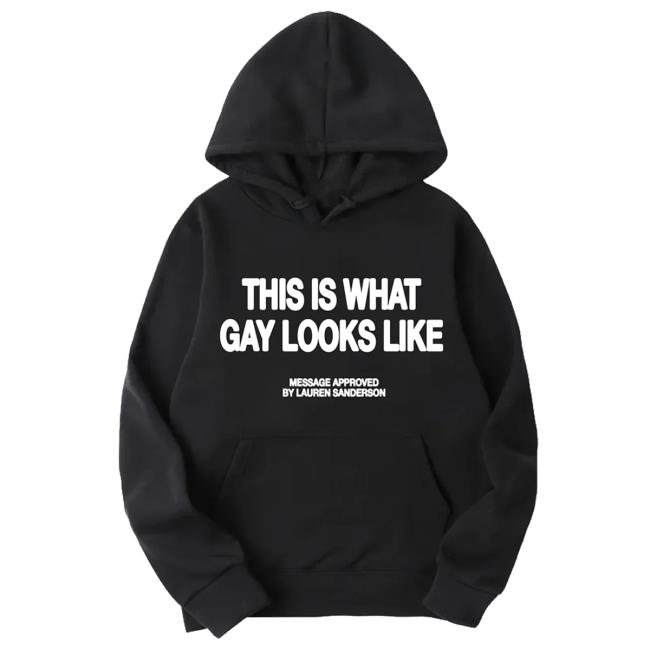 Lauren Sanderson This Is What Gay Looks Like Shirt