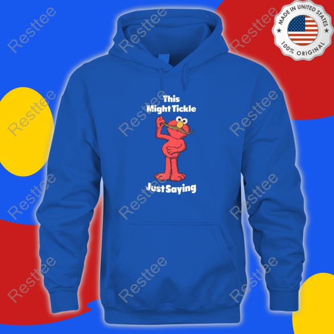 This Might Tickle Just Saying Long Sleeve Tee Shirt