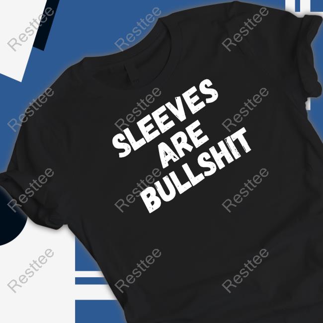 Official Sleeves Are Bullshit Sweatshirt