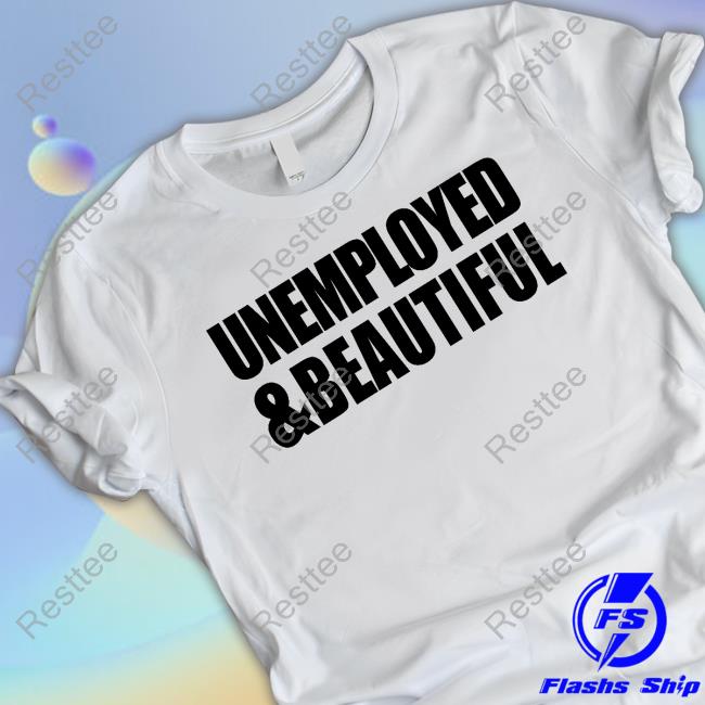 Alana Lintao Merch Unemployed & Beautiful White Tee