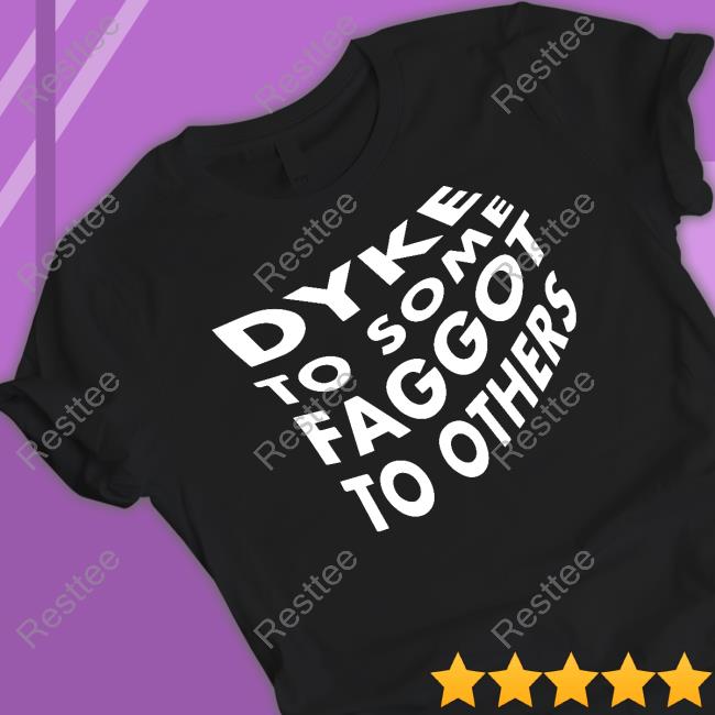 Bonfire Merch Dyke To Some Faggot To Others T-Shirt Stone Cold Steve Autism Bonfire Merch Dyke To Some Faggot To Others Shirt Stone Cold Steve Autism