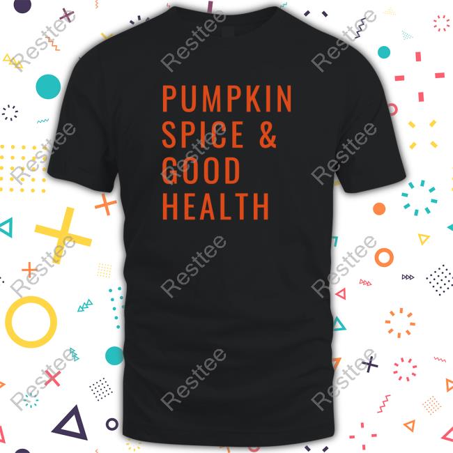 Official Pumpkin Spice & Good Health Shirt