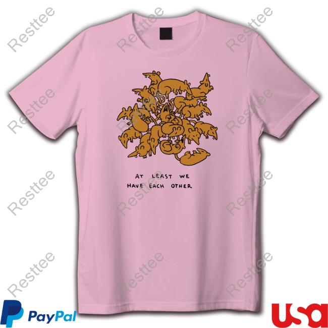 Official Beetle Moses Merch Ratking At Least Have Each We Other Shirts Official At Least Have Each We Other T Shirt