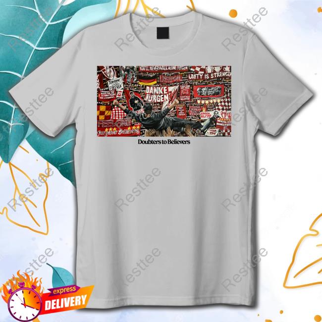 Danke Jurgen Doubters To Believers T Shirt Danke Jurgen Doubters To Believers New Shirt