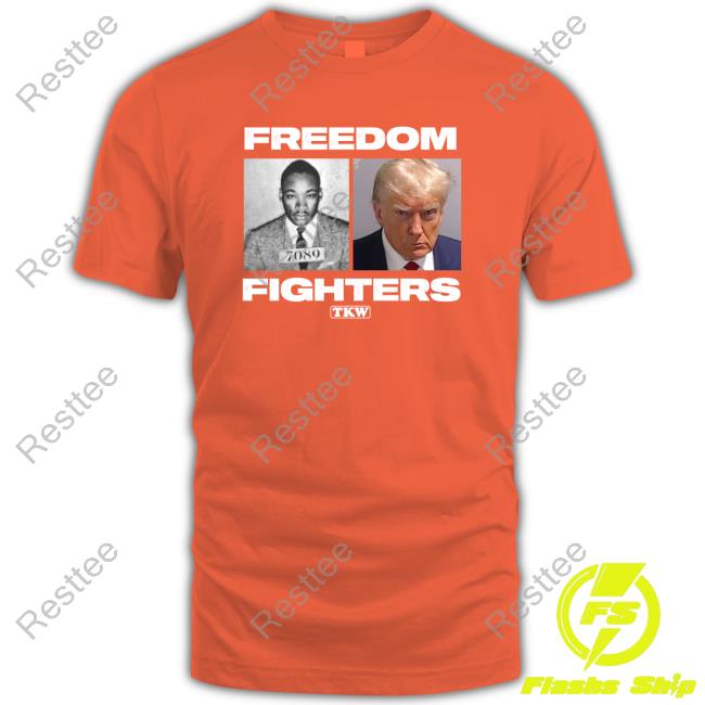 Official Martin Luther King And Donald Trump Freedom Fighters Tkwt Tee