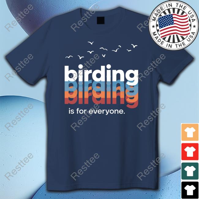 You Ready Let's Go Merch Birding Is For Everyone Wisco Birder Tee