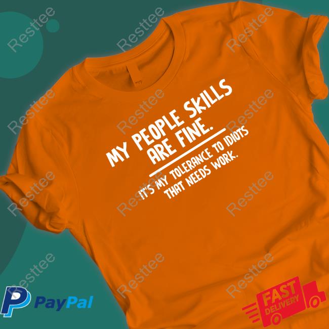 My People Skills Are Fine Shirt
