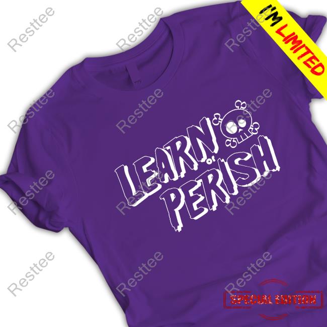 Learn Or Perish Shirt White Version