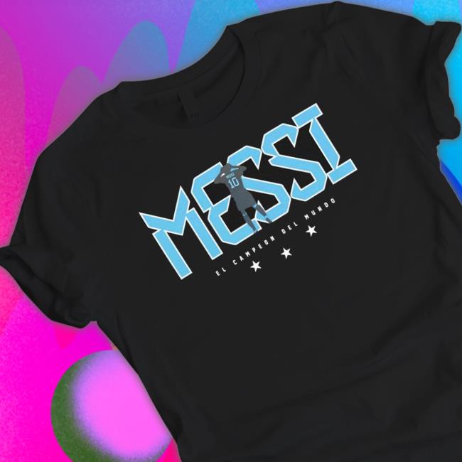 Messi Argentina 2022 El Campeon Del Mundo shirt