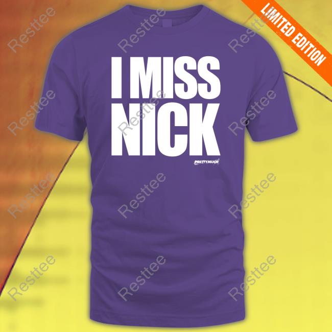 Official I Miss Nick Tee Shirt