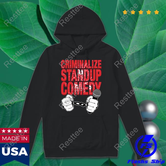 Criminalize Stand-Up Comedy Shirt Black Criminalize Stand-Up Comedy Shirt