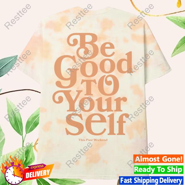 Be Good To Yourself Creamsicle T-Shirt Be Good To Yourself Creamsicle Shirt