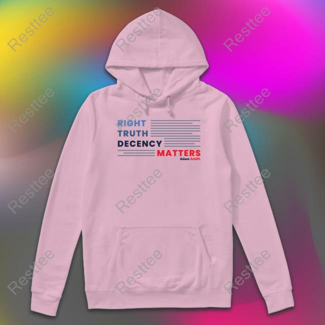 Right Truth Decency Matters T Shirt Adam Schiff Merch Right Truth Decency Matters Shirt