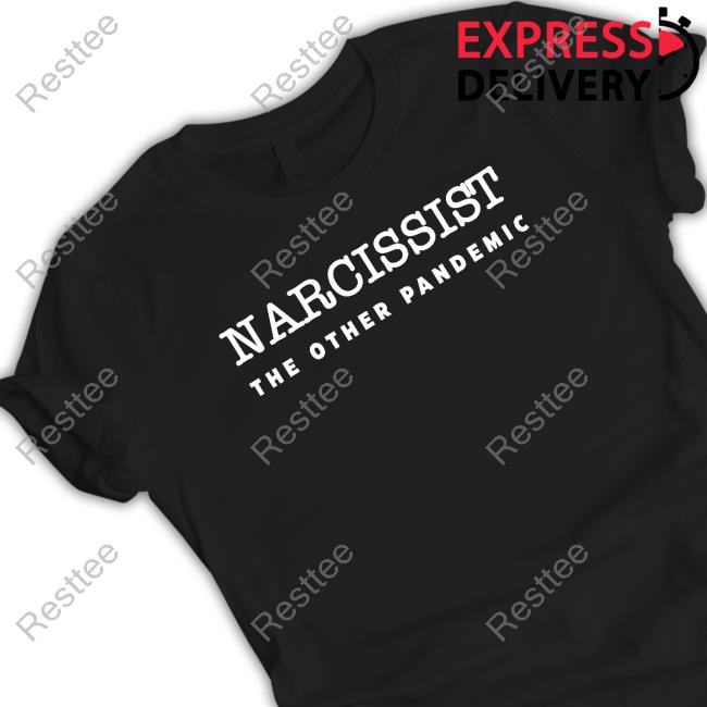 Narcissist The Other Pandemic Tee