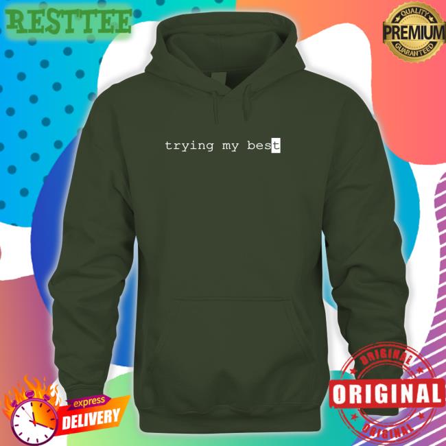 Trying My Best Hooded Sweatshirt Jarvis Johnson Merch Store Jarvis Johnson Merch Store Trying My Best Long Sleeve