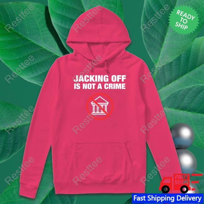 Official Jacking Off Is Not A Crime Tee Shirt