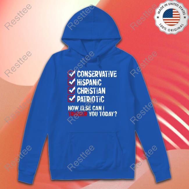 Conservative Hispanic Christian Patriotic How Else Can I Trigger You Today Tee American Cat Mom