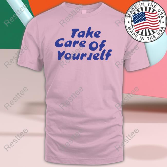 Take Care Of Yourself White Hooded Sweatshirt Fanjoy Merch Take Care Of Yourself White Long Sleeve Shirt