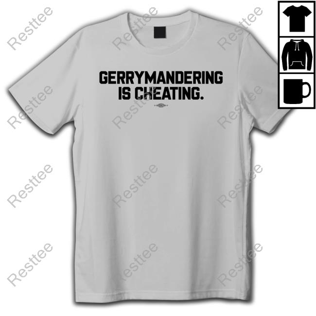 Democratic Redistricting Merch Gerrymandering Is Cheating Tee Shirt Ted Corcoran
