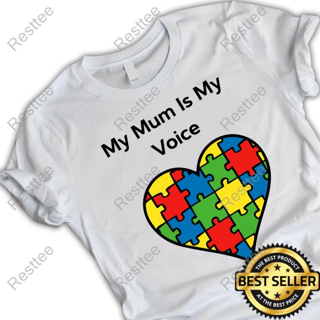 My Mum Is My Voice T Shirt