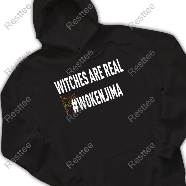 Witches Are Real #Wokenjima Hoodie