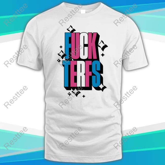 Official Fuck Terfs Shirts
