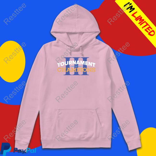 Tournament Of Champions Hoodie Tournament Of Champions Tee Shirt